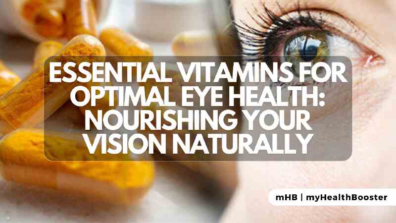 Essential Vitamins for Optimal Eye Health: Nourishing Your Vision Naturally