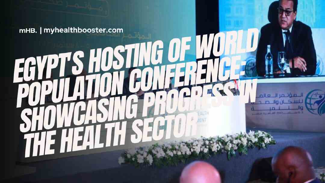 Egypt's Hosting of World Population Conference Showcasing Progress in the Health Sector