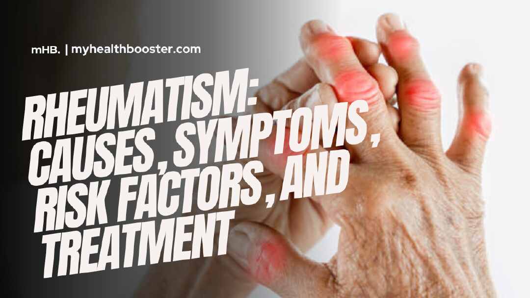 Rheumatism Causes, Symptoms, Risk Factors, and Treatment