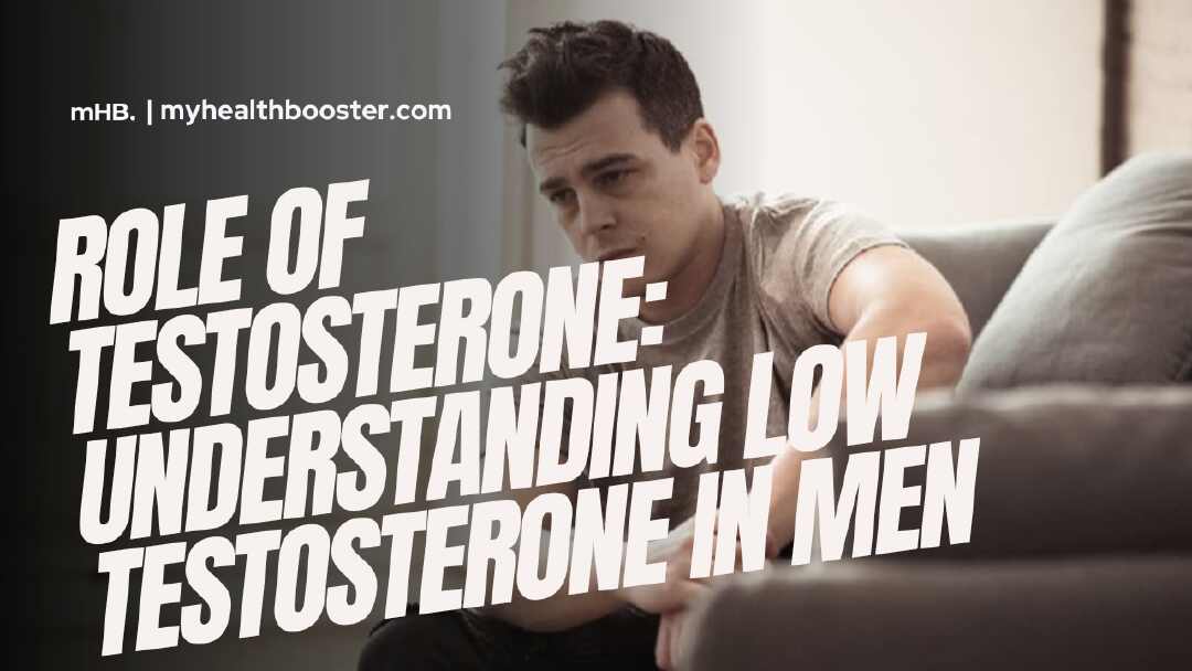 Role of Testosterone Understanding Low Testosterone in Men