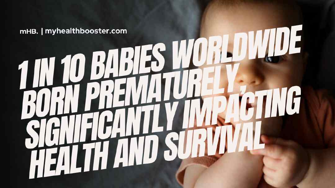 1 in 10 Babies Worldwide Born Prematurely, Significantly Impacting Health and Survival