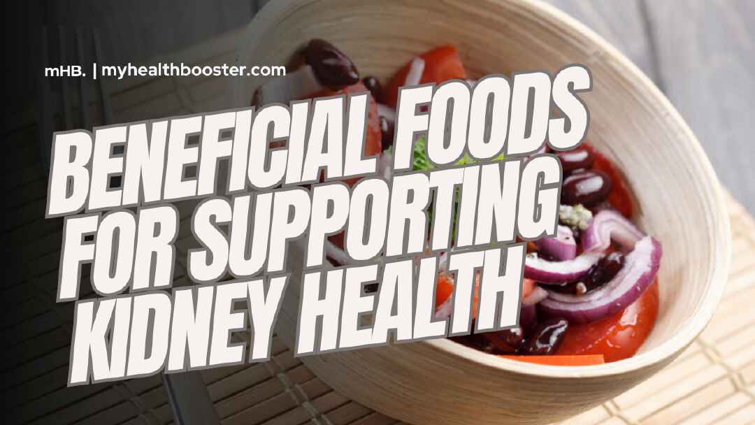 Beneficial Foods for Supporting Kidney Health