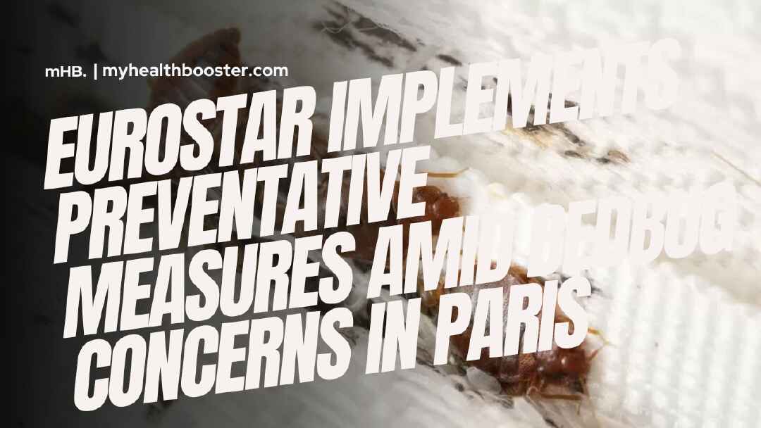 Eurostar Implements Preventative Measures Amid Bedbug Concerns in Paris