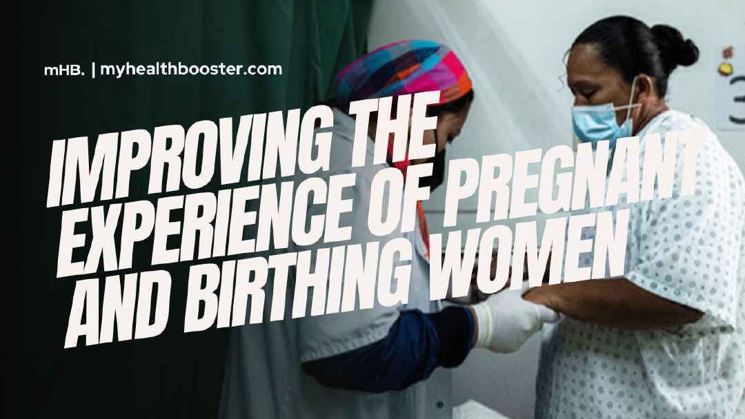 Improving the experience of pregnant and birthing women