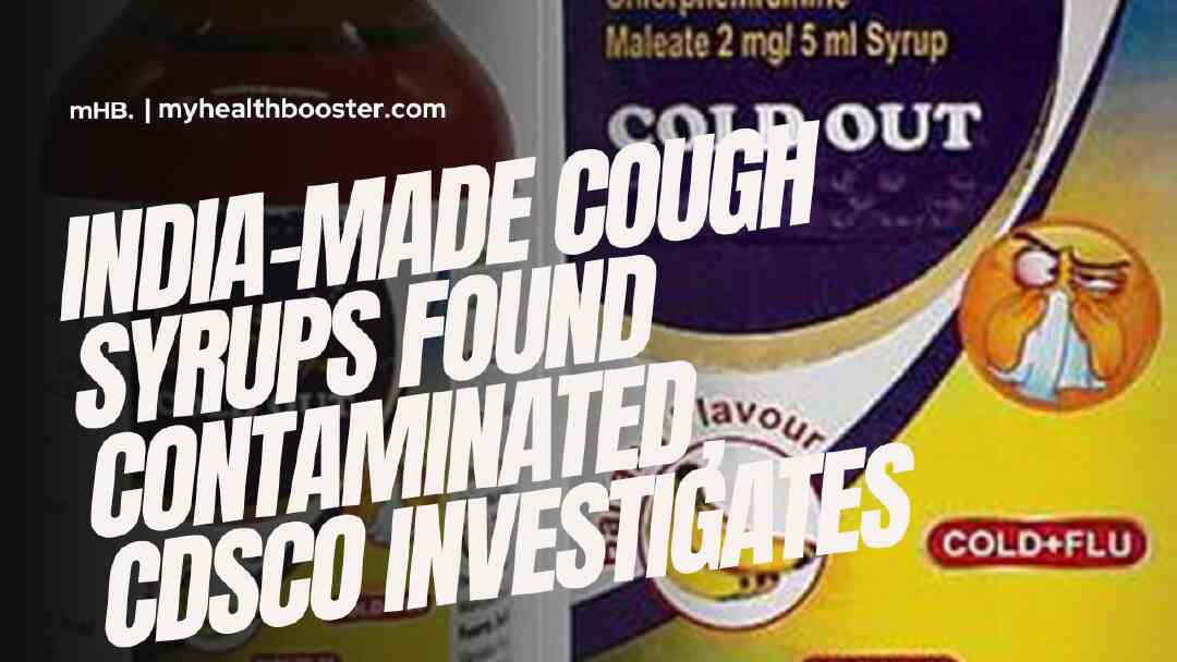 India-Made Cough Syrups Found Contaminated, CDSCO Investigates