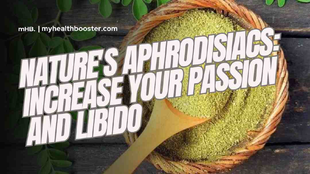 Nature's Aphrodisiacs Increase Your Passion and Libido