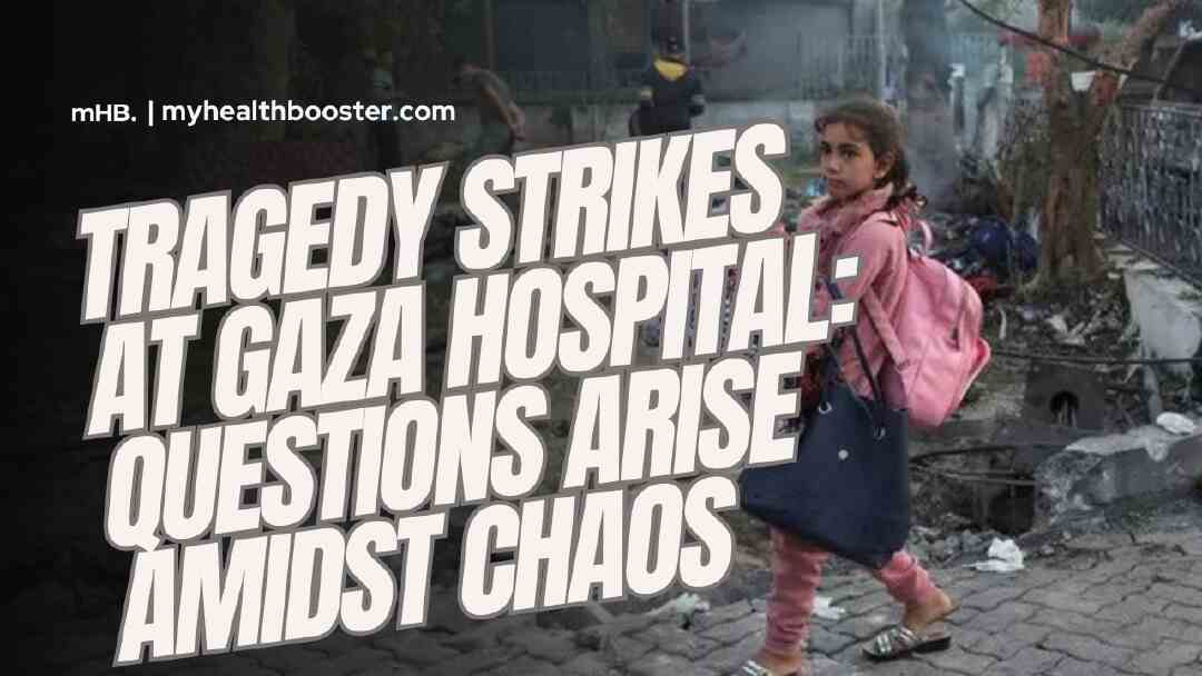Tragedy Strikes at Gaza Hospital Questions Arise Amidst Chaos