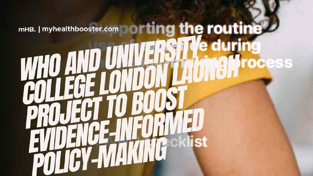 WHO and University College London Launch Project to Boost Evidence-Informed Policy-Making