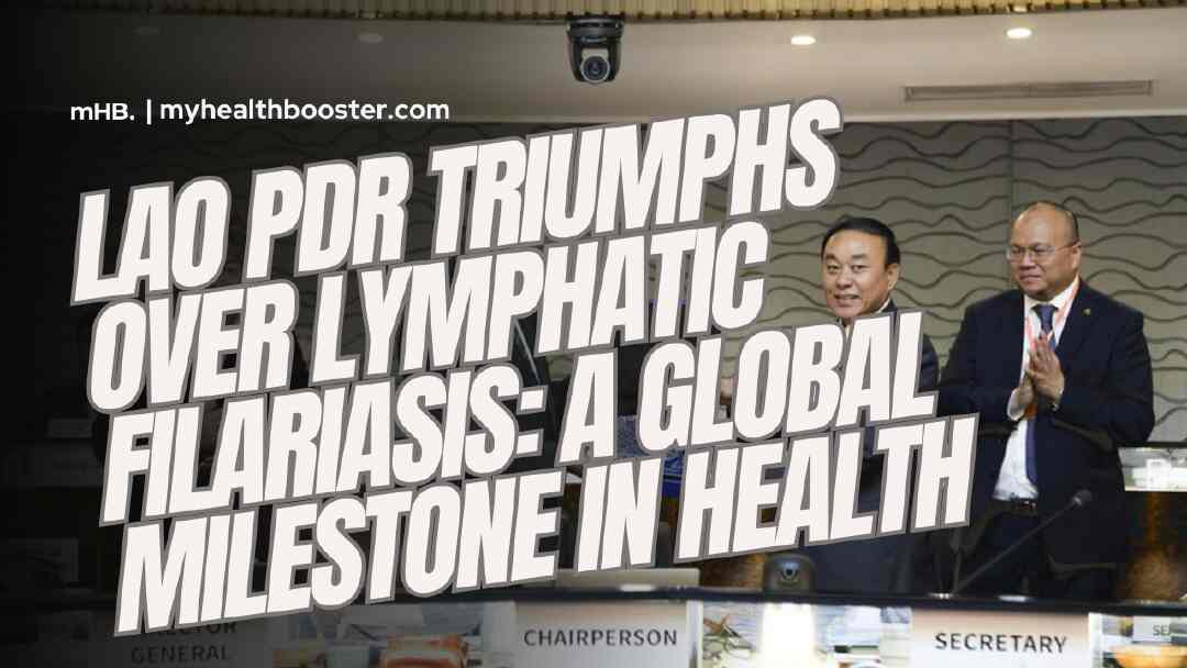 WHO announces the elimination of lymphatic filariasis as a public health problem in the Lao People’s Democratic Republic
