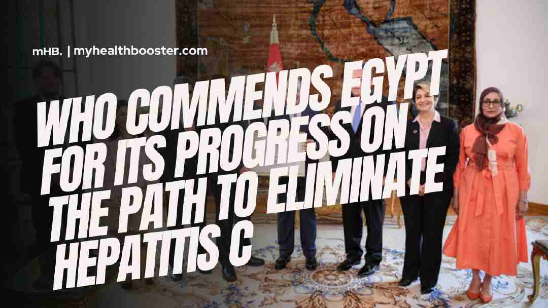 WHO commends Egypt for its progress on the path to eliminate hepatitis C