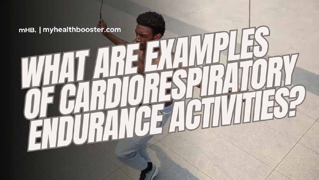 Cardiorespiratory Endurance Activities: Boost Your Fitness