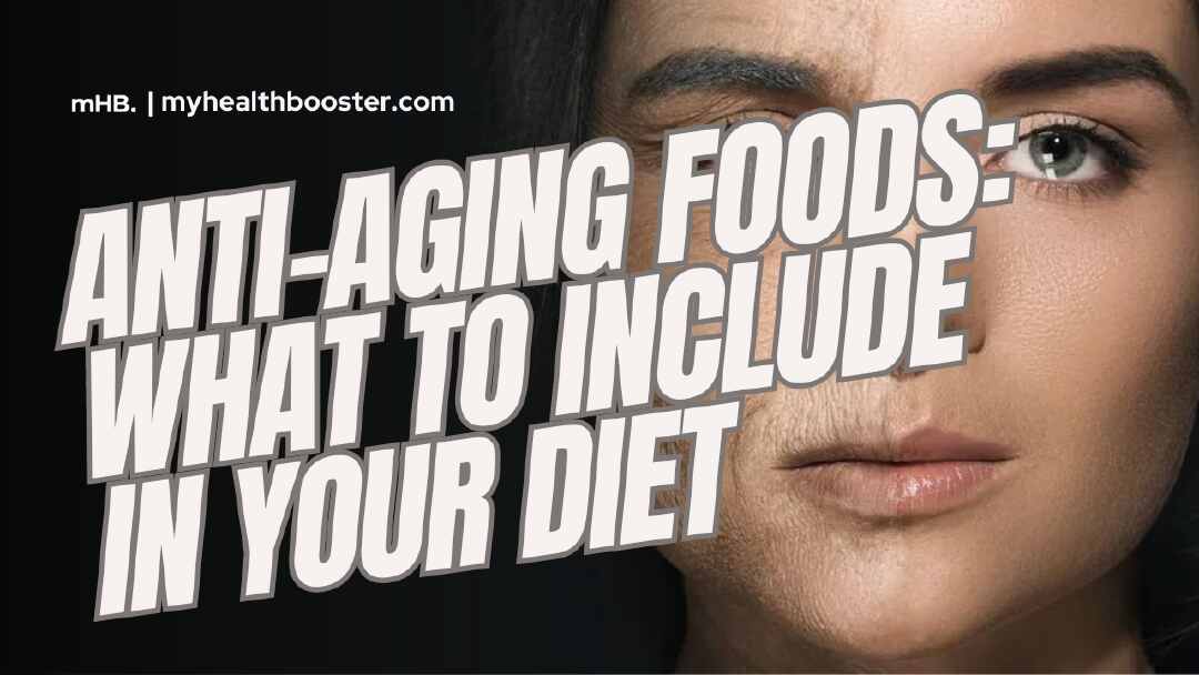 Anti-Aging Foods What to Include in Your Diet