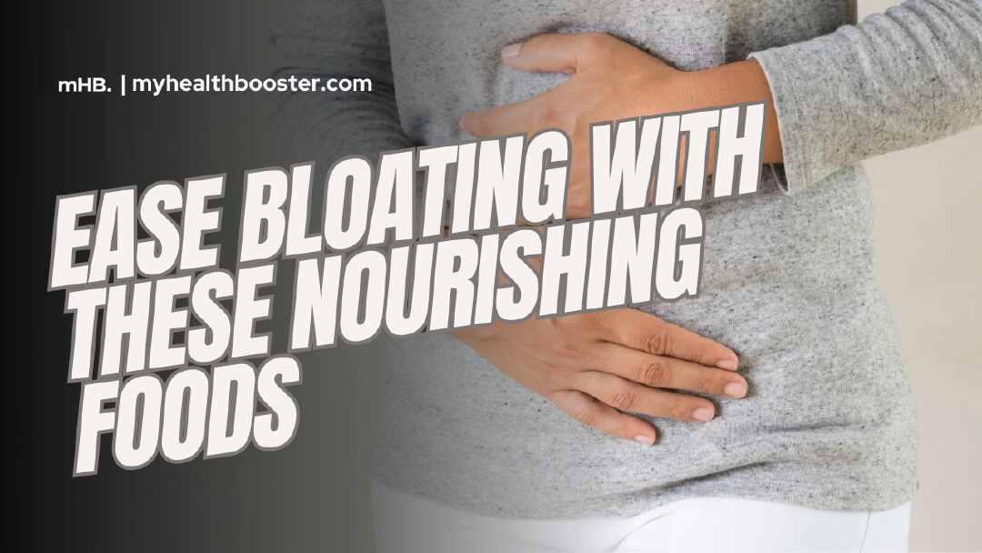 Ease Bloating with These Nourishing Foods
