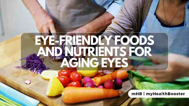 Eye-Friendly Foods and Nutrients for Aging Eyes
