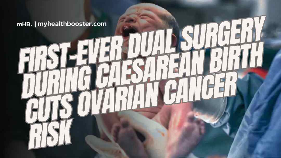 First-Ever Dual Surgery During Caesarean Birth Cuts Ovarian Cancer Risk
