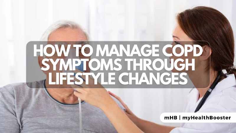 How to Manage COPD Symptoms Through Lifestyle Changes