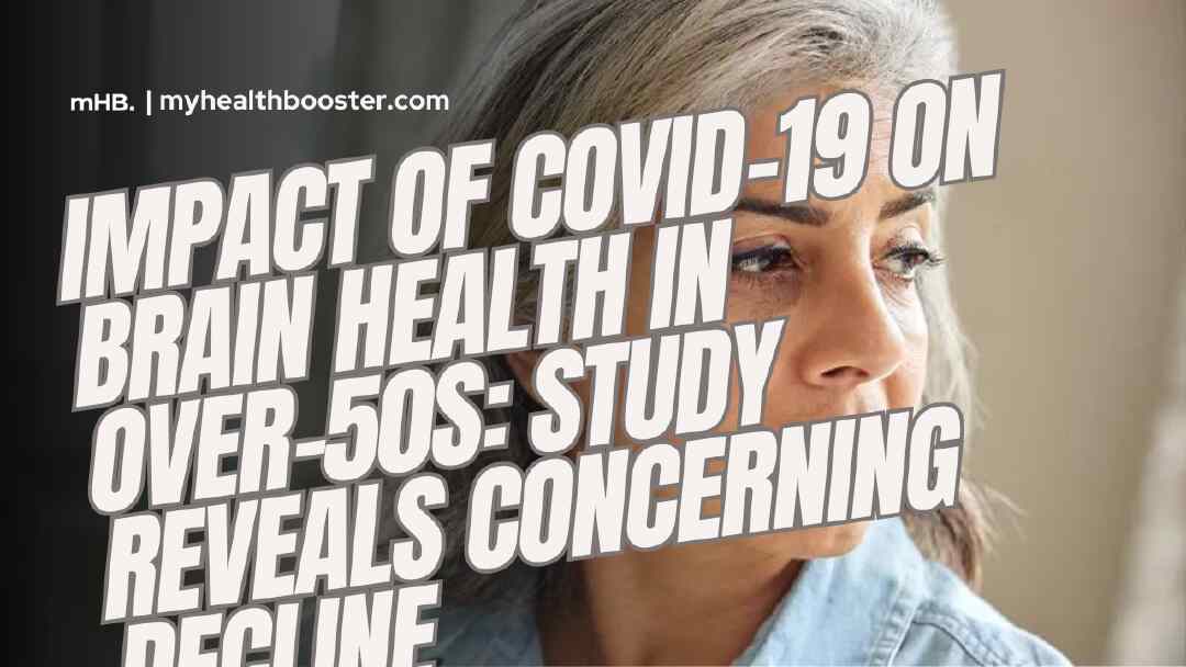 Impact of COVID-19 on Brain Health in Over-50s Study Reveals Concerning Decline