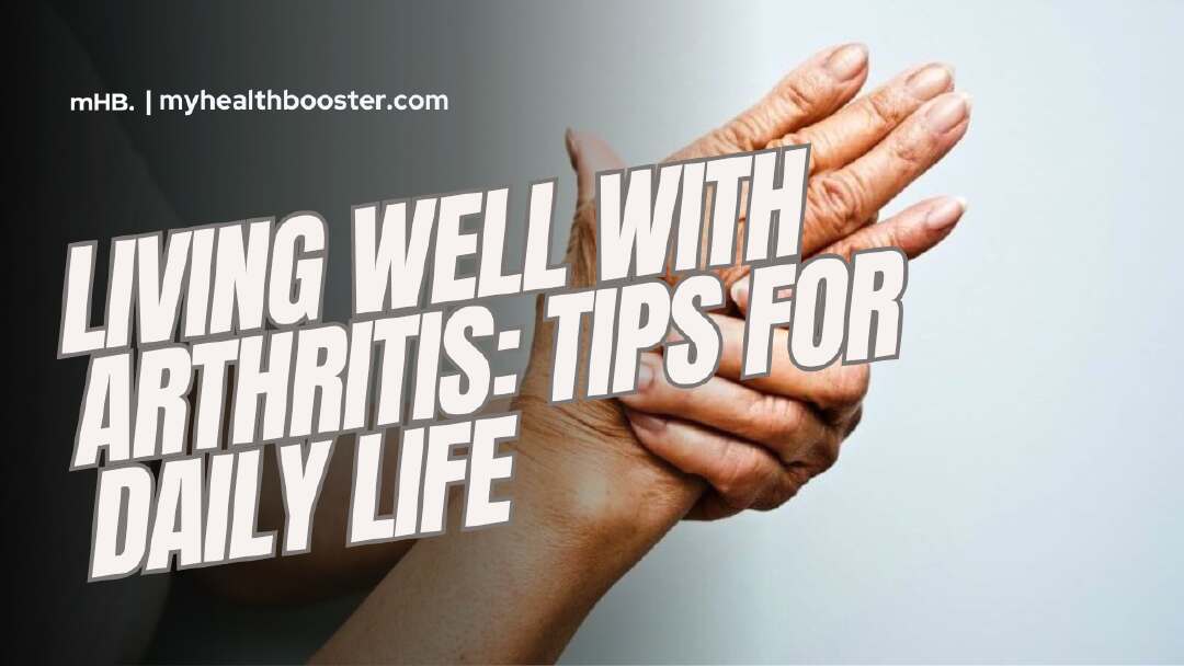 Living Well with Arthritis Tips for Daily Life