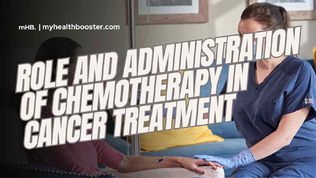 Role and Administration of Chemotherapy in Cancer Treatment