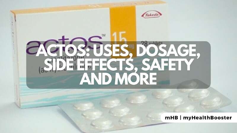 Actos: Uses, dosage, Side Effects, safety and More