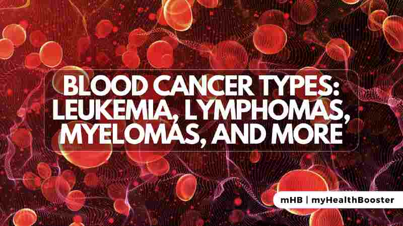 Blood Cancer: Types Leukemia, Lymphomas, Myelomas, and More