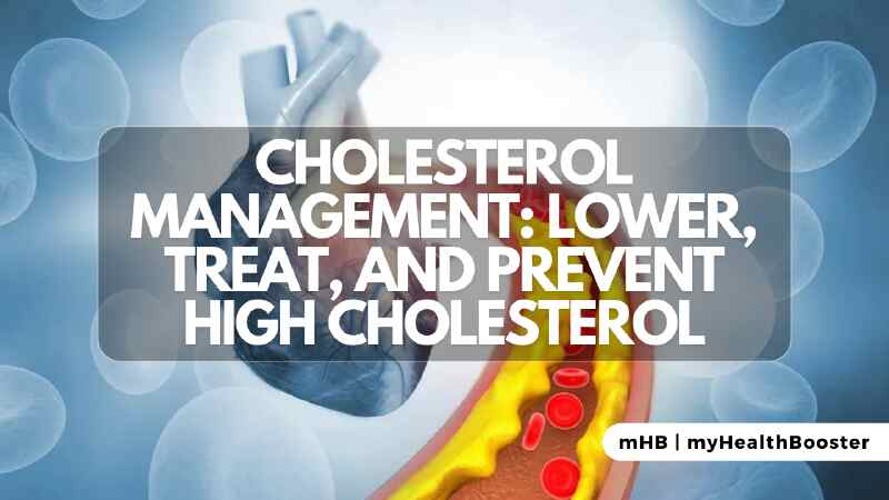 Cholesterol Management Lower, Treat, and Prevent High Cholesterol
