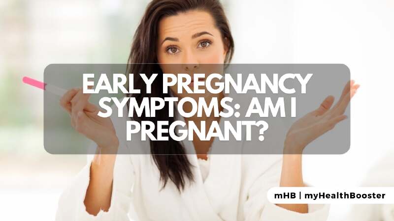 Early Pregnancy Symptoms: Am I Pregnant