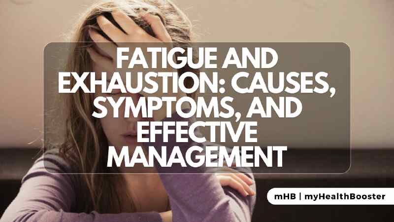 Fatigue and Exhaustion: Causes, Symptoms, and Effective Management