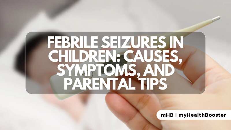 Febrile Seizures in Children Causes, Symptoms, and Parental Tips