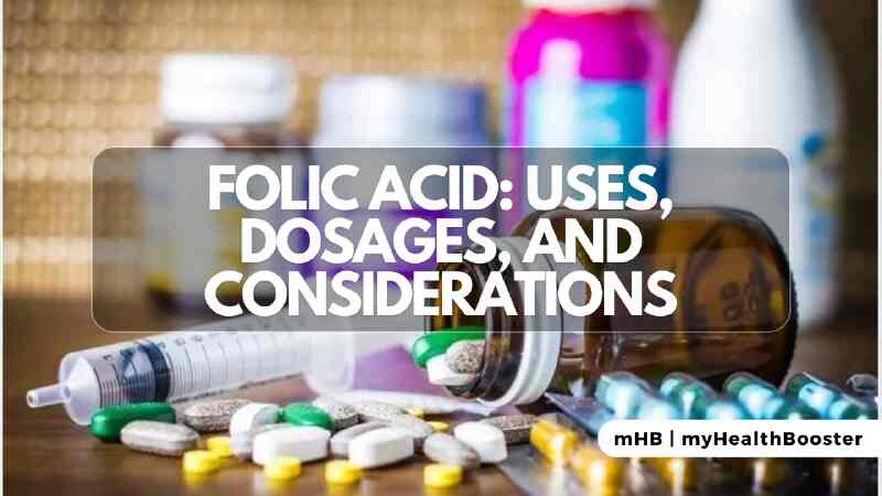 Folic Acid Uses, Dosages, and Considerations