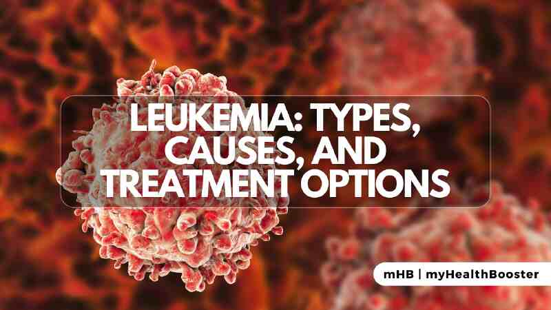 Leukemia Types, Causes, and Treatment Options