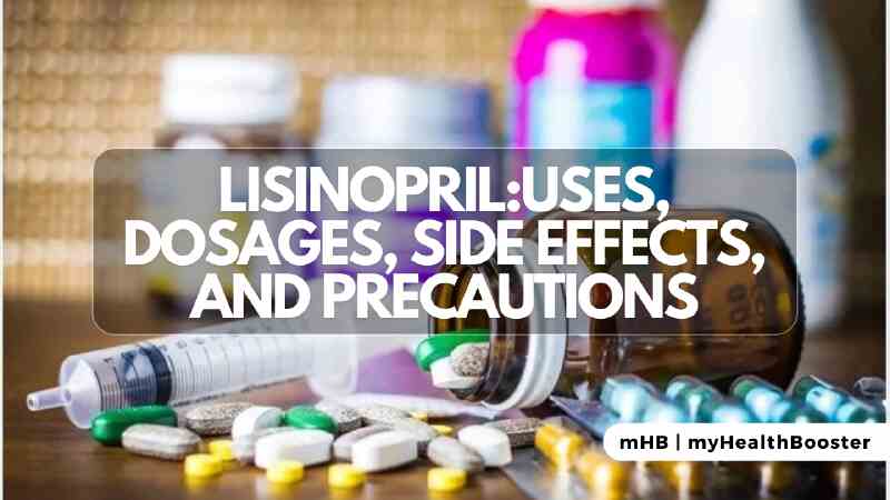Lisinopril - Uses, Dosages, Side Effects, and Precautions