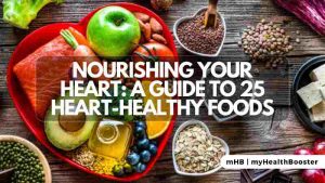 Nourishing Your Heart: A Guide to 25 Heart-Healthy Foods
