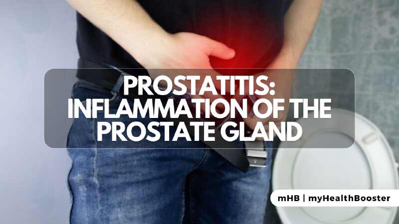 Prostatitis: Inflammation of the Prostate Gland