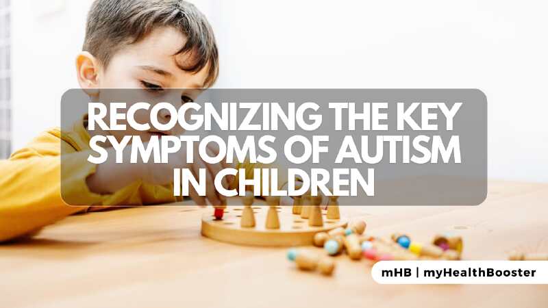 Recognizing the Key Symptoms of Autism in Children