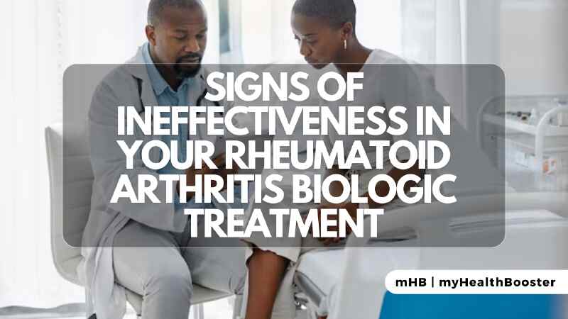 Signs of Ineffectiveness in Your Rheumatoid Arthritis Biologic Treatment