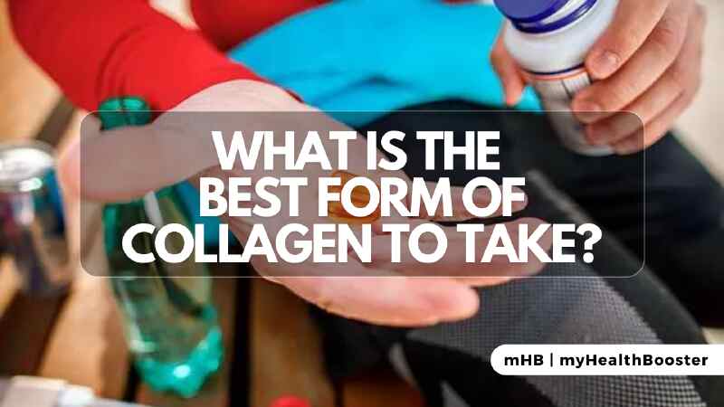 What Is the Best Form of Collagen to Take