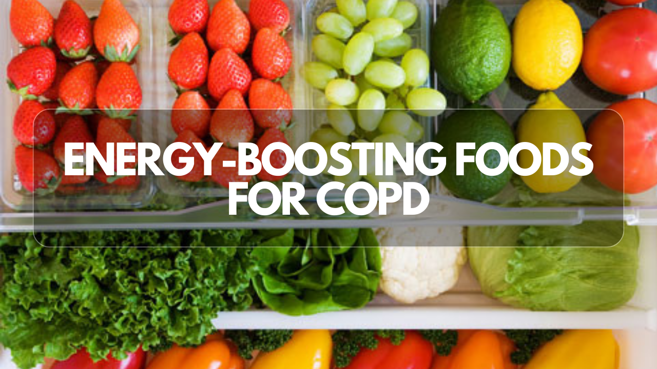 ENERGY BOOSTING FOODS FOR COPD